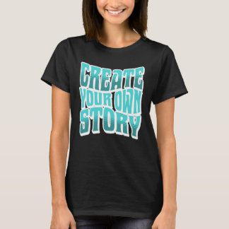 Create Your Own Story – White Outline T-Shirt