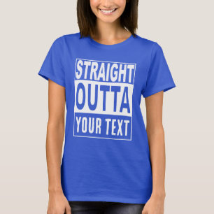Create Your Own Straight Outta Funny T-Shirt