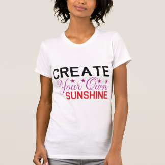 Create Your Own Sunshine – Motivational Positive T-Shirt