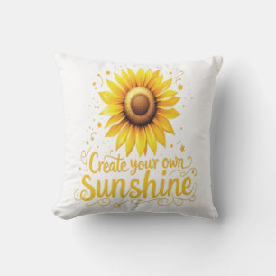 Create Your Own Sunshine - Motivational Sunflower  Cushion