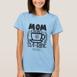 Create Your Own Tea-rific Mum T-Shirt