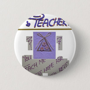 Create Your Own Teacher You Teach Me To Hope  6 Cm Round Badge