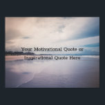 Create Your Own Text Inspirational Motivational Poster<br><div class="desc">Create Your Own Text Inspirational Motivational Poster. Make your own motivational of inspirational quote poster. Start your day off right with your mantra, DIY your one-of-a-kind poster. Beach photo background, you are able to customize the poster more by uploading your own favorite picture, vacation spot, family, or memory. Click on...</div>