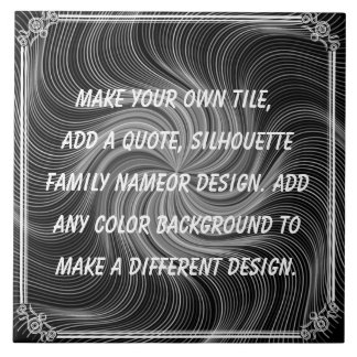 CREATE YOUR OWN TILE
