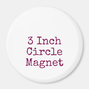 Create your own unique 3 Inch Circle Magnet
