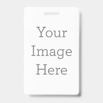 Create Your Own Vertical Plastic Badge ID Badge