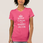 Create Your Own Wedding Keep Calm and Marry Spouse T-Shirt<br><div class="desc">A bright pink customisable Keep Calm and Marry Jacob parody of a classic design. If the text design isn't easily transferring to another product,  you can select several elements together to change the size. Each of the element fields is independent of the others.</div>