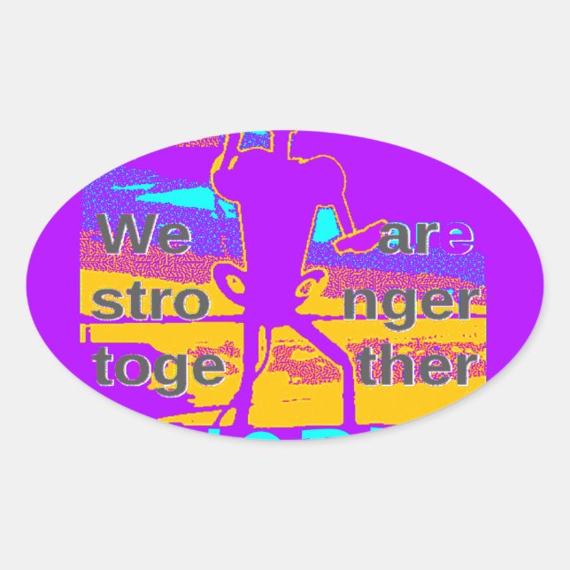  Create Your USA  Hope We Are Stronger Together  Oval Sticker (Front)