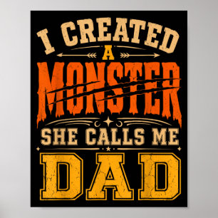 Created A Monster Dad Daughter Fathers Day Dads Of Poster