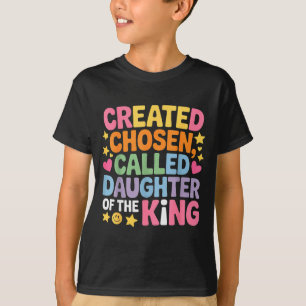 Created Chosen Called Daughter Of The King - T-Shirt