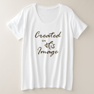 Created in His Image Christian  Plus Size T-Shirt