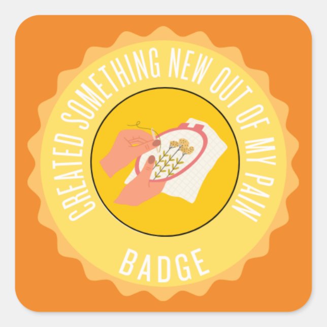 created something new out of my pain badge square sticker (Front)