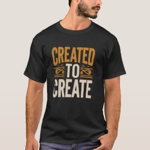 Created To Create Funny Artist Art Teacher Painte T-Shirt