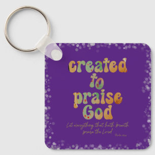Created to Praise Quote with Bible Verse Key Ring