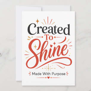 Created To Shine Made With Purpose Greeting Card