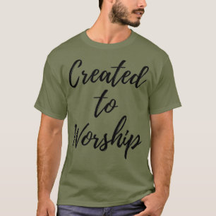 Created to Worship Christian Praise and Worship T-Shirt