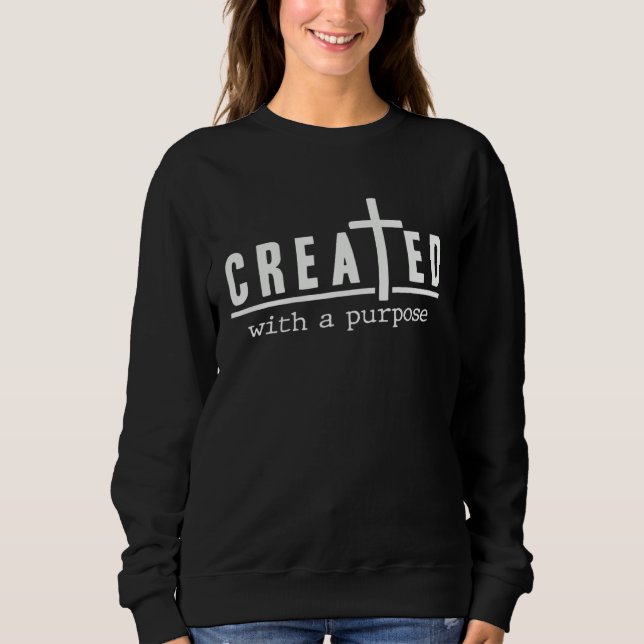 Created With a Purpose Religious Christian Bible R Sweatshirt (Front)
