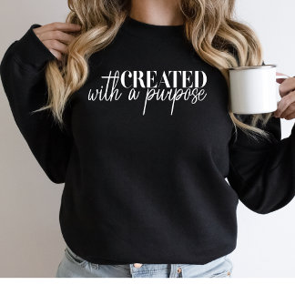Created with a Purpose Religious Christian Sweatshirt