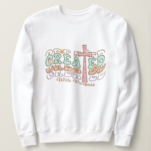 Created with purpose Jesus Sweatshirt