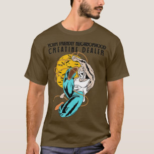 Creatine Dealer Lifting Bodybuilding Gym Fitness r T-Shirt