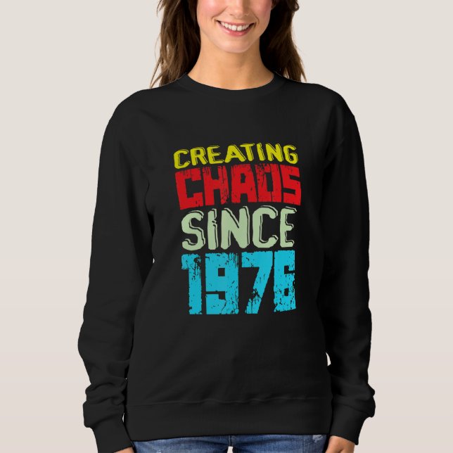 Creating Chaos Since 1976 46 Years Of Causing Chao Sweatshirt (Front)