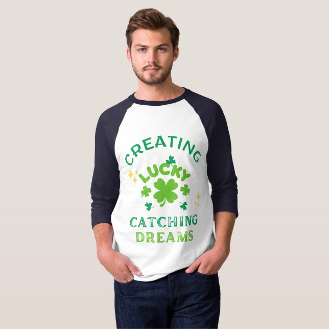Creating Luck, Catching Dreams T-Shirt (Front Full)