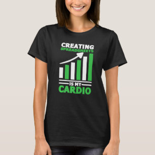Creating Spreadsheets Is My Cardio Data Science Ac T-Shirt