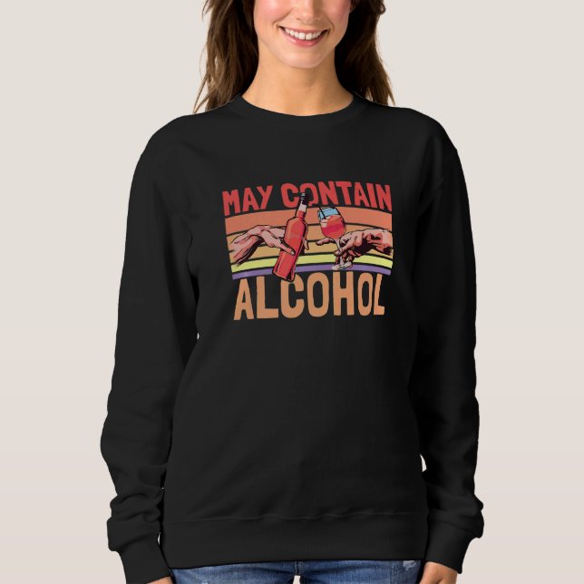 Creation Of Alcohol May Contain Alcohol  Retro Sweatshirt (Front)