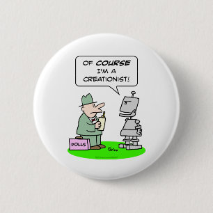 creationist robot course religion polls 6 cm round badge
