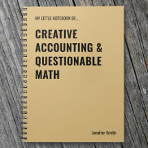 Creative Accounting & Questionable Math Notebook