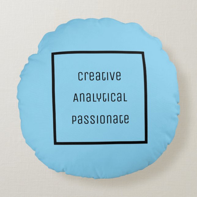 Creative, Analytical, Passionate Round Pillow (Front)
