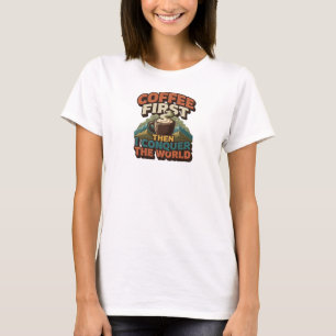 Creative COFFEE FIRST THEN CONQUOR THE WORLD T-Shirt