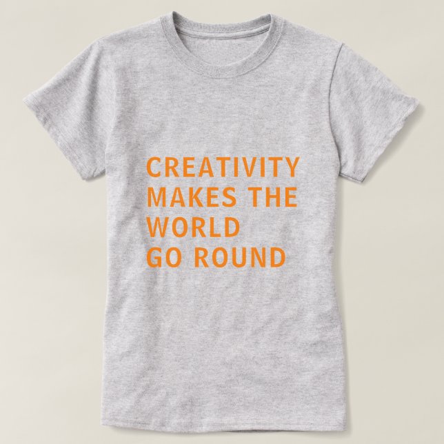 Creative Creativity Quote Orange Typography Grey T-Shirt (Design Front)