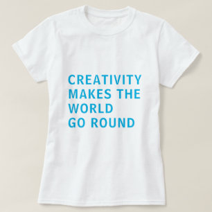 Creative Creativity Slogan Quote Blue Typography T-Shirt