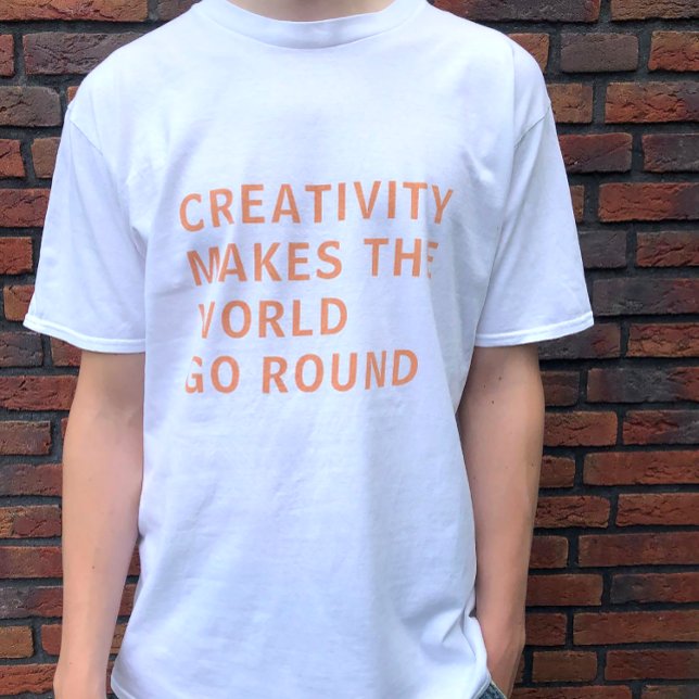 Creative Creativity Slogan Quote Orange Typography T-Shirt (Creator Uploaded)