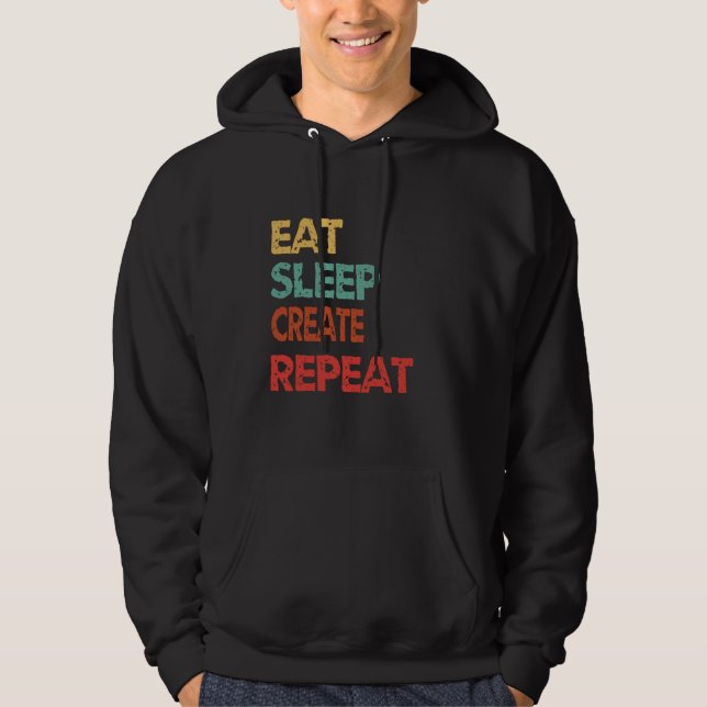 Creative Eat Sleep Create Repeat For Builders And  Hoodie (Front)