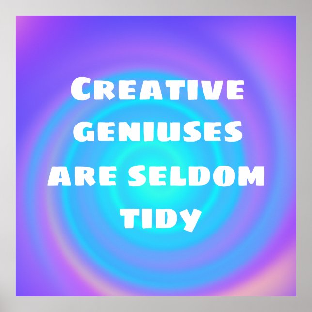 Creative Geniuses are Seldom Tidy Poster (Front)