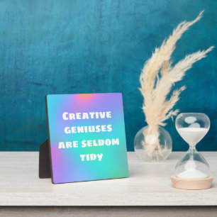 Creative Geniuses are Seldom Tidy Rainbow Plaque