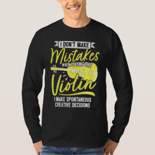Creative Jazz Violin Player When I Play The Violin T-Shirt