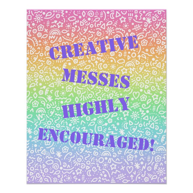 Creative Messes Highly Encouraged! Poster (Front)