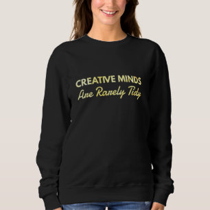 Creative Minds Are Rarely Tidy - Artsy Inventor Bu Sweatshirt