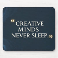 Creative Minds Never Sleep