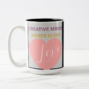 Creative Minds Never Sleeps Love Two-Tone Mug
