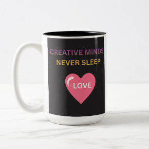 Creative Minds Never Sleeps Love Two-Tone Mug