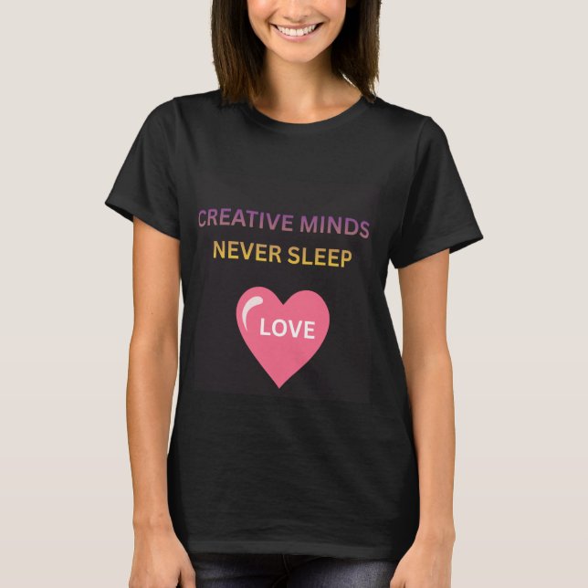 Creative Minds Never Sleeps Love Women's T-Shirt (Front)