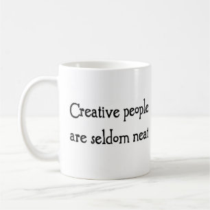 creative people are seldom neat coffee mug