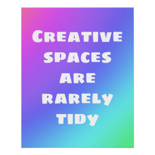 Creative Spaces are Rarely Tidy Poster