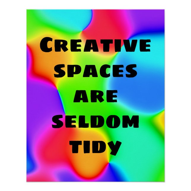 Creative Spaces are Seldom Tidy Poster (Front)