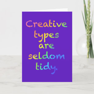 Creative Types are Seldom Tidy Greeting Card
