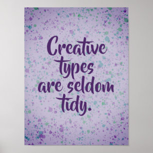 Creative Types are Seldom Tidy Poster